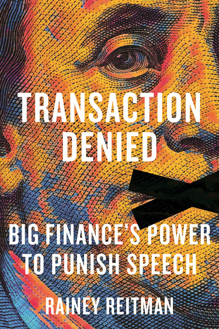 Transaction Denied: Big Finance's Power to Punish Speech - Ingram