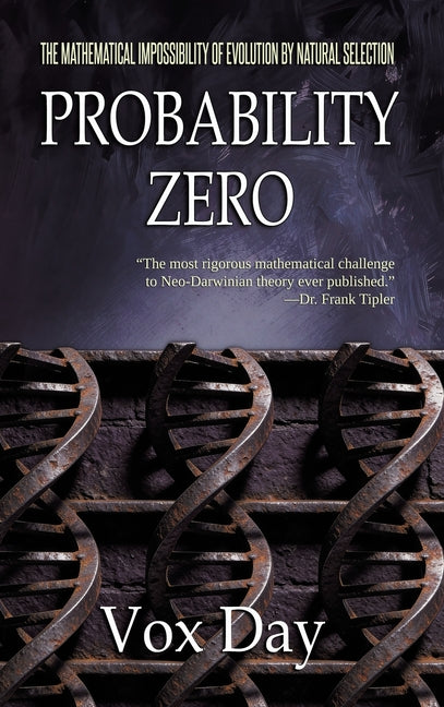 Probability Zero: The Mathematical Impossibility of the Theory of Evolution by Natural Selection - Ingram