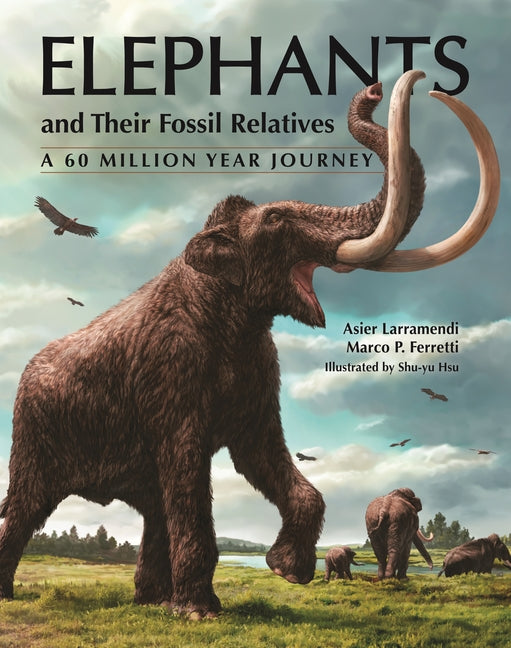 Elephants and Their Fossil Relatives: A 60 Million Year Journey - Ingram