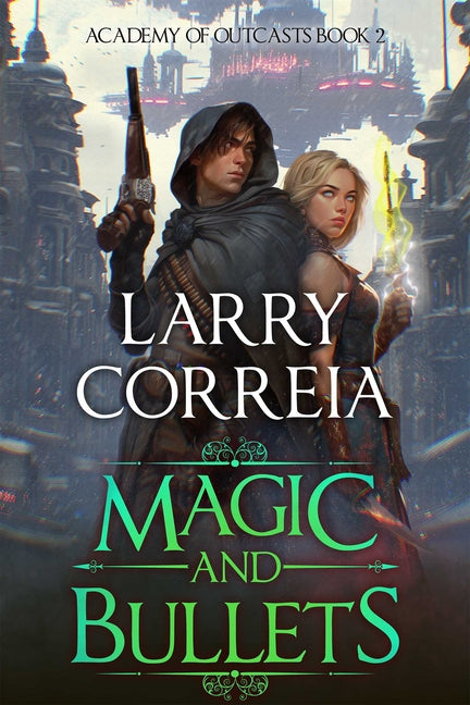 Magic and Bullets (Academy of Outcasts, Book 2) - Ingram