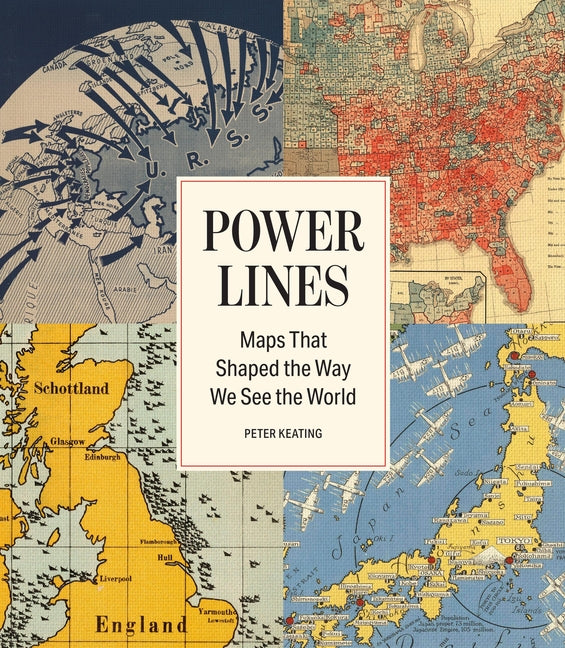 Power Lines: Maps That Shaped the Way We See the World