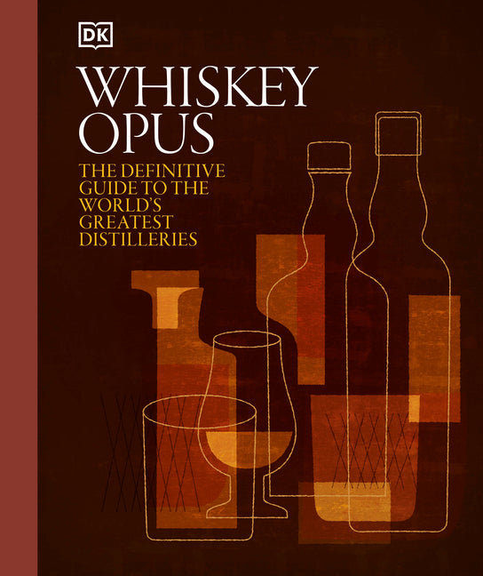 Whiskey Opus: The Definitive Guide to the World's Greatest Whiskey Distilleries - Ingram