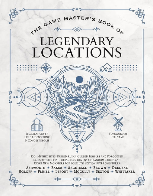 Game Master's Book of Legendary Locations: 150+ Mythic Sites, Fables Ruins, Cursed Temples and Forgotten Lairs, Plus Dozens of Random Tables, Bbegs, F - Ingram