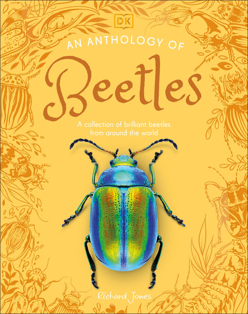 An Anthology of Beetles: A Collection of Brilliant Beetles from Around the World - Ingram