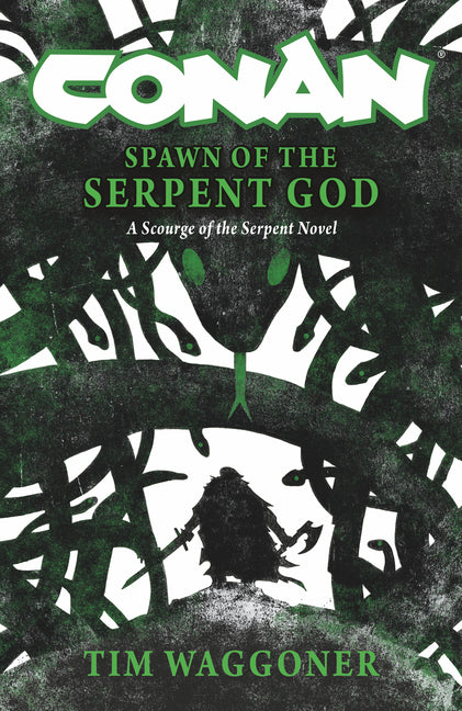 Conan: Spawn of the Serpent God: A Scourge of the Serpent Men Novel - Ingram