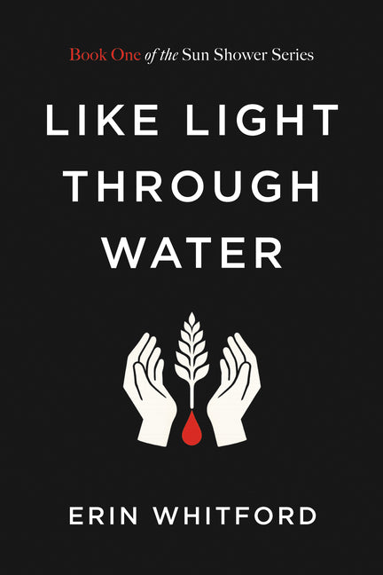 Like Light Through Water: Book One of the Sun Shower Series - Ingram
