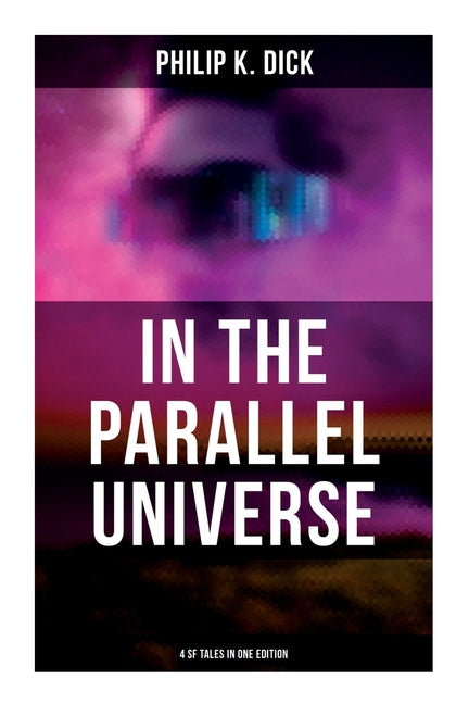 In the Parallel Universe - 4 SF Tales in One Edition: Adjustment Team, the Defenders, the Unreconstructed M & Breakfast at Twilight