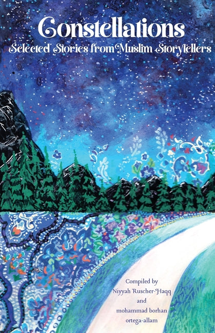 Constellations: Selected Stories from Muslim Storytellers