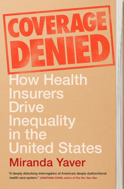 Coverage Denied: How Health Insurers Drive Inequality in the United States - Ingram