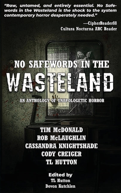 No Safewords in the Wasteland: An Anthology of Unapologetic Horror